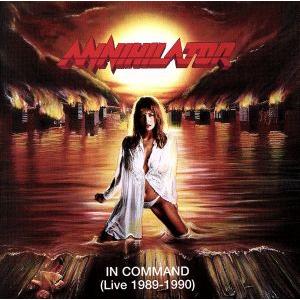 イン・コマンド(ライヴ1989〜1990)/アナイアレイター