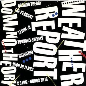 ドミノ セオリー／ウェザー リポート