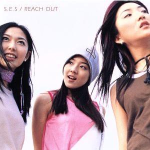 REACH OUT/S.E.S.