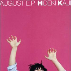 オーガストE.P./カジヒデキ