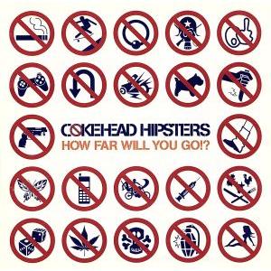 How Far Will You Go/COKEHEAD HIPSTERS