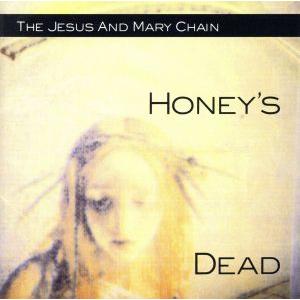 ハニーズ・デッド/ザ・ジーザス&amp;メリー・チェイン　