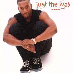 JUST THE WAY/C.J.ルイス