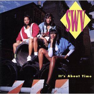 イッツ・アバウト・タイム/SWV