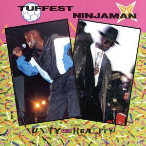 ユニティ・アンド・リアリティ/タフェスト/ニンジャマン