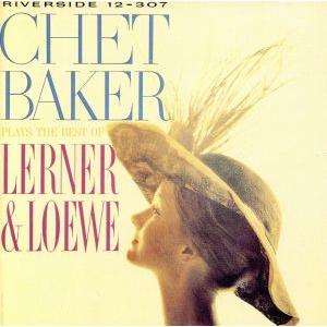 チェット ベイカー／チェット ベイカー プレイズ ラーナー＆ロウ