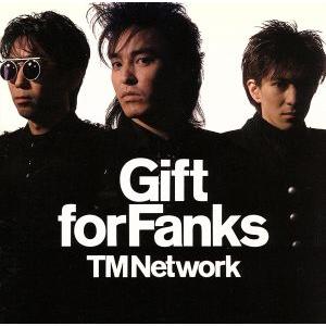 Gift for Fanks/TM NETWORK