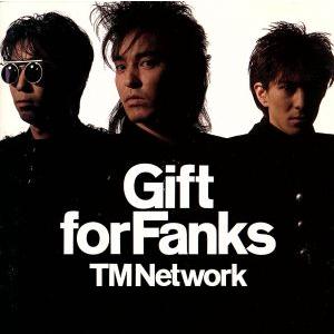 Gift for Fanks/TM NETWORK