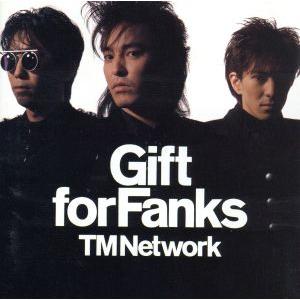 Gift for Fanks/TM NETWORK