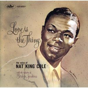 LOVE IS THE THING(and more)(恋こそはすべて)/ナット・キング・コール