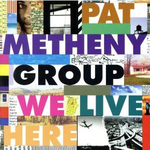 ウィ・リヴ・ヒア/パット・メセニー