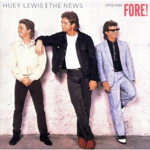 FORE！/ヒューイ・ルイス&amp;ザ・ニュース