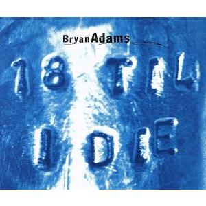 18 TIL I DIE/ブライアン・アダムス　