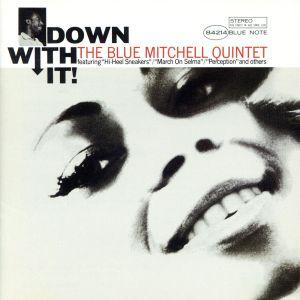 ダウン・ウィズ・イット/ブルー・ミッチェル,ジュニア・クック,チック・コリア,ジーン・テイラー,アル...