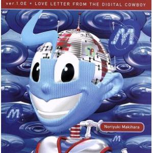 ｖｅｒ．１．０Ｅ　ＬＯＶＥ　ＬＥＴＴＥＲ　ＦＲＯＭ　ＴＨＥ　ＤＩＧＩＴＡＬ　ＣＯＷＢＯＹ／槇原敬之