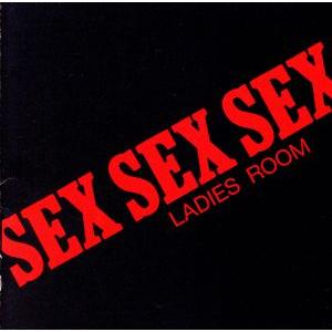 SEX SEX SEX/レディース・ルーム