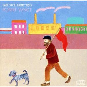 レイト’70’sアーリー’80’s/ロバート・ワイアット