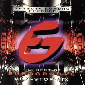 テツヤ・コムロ・プロデュース/ザ・ベスト・オブ・ユーログルーヴ〜ノンストップ・ミックス/(オムニバス)