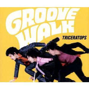 GROOVE WALK/TRICERATOPS