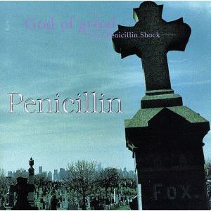 God of grind-Real Penicillin Shock-/PENICILLIN　
