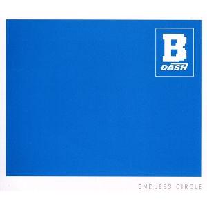 ENDLESS CIRCLE/B-DASH
