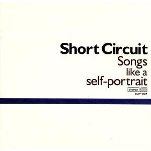 Songs like a self-portrait/ショート・サーキット
