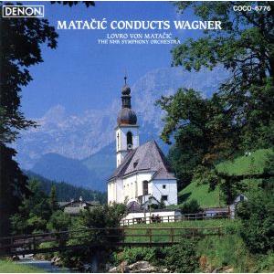ワーグナー:管弦楽曲集/ロヴロ・フォン・マタチッチ,NHK交響楽団