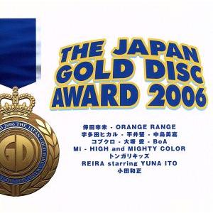 THE JAPAN GOLD DISC AWARD 2006/(オムニバス),倖田來未,ORANGE RANGE,宇多田ヒカル,平井堅,中島美嘉