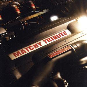 MATCHY TRIBUTE/(オムニバス),綾小路翔,Low-Cuts,松岡充,玉置成実,東山紀之...