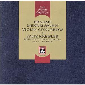 ブラ-ムス&amp;メンデルスゾ-ン:ヴァイオリン協奏曲/フリッツ・クライスラー　