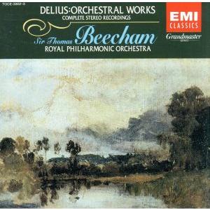ディーリアス管弦楽曲集/トーマス・ビーチャム,ロイヤル・フィルハーモニー管弦楽団