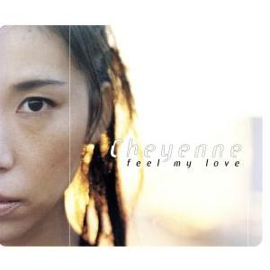 Feel My Love/Cheyenne