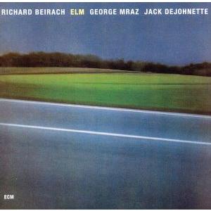 エルム/リッチー・バイラーク,ジョージ・ムラーツ,ジャック・ディジョネット　