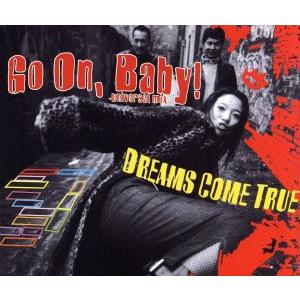 Go On,Baby！-universal mix-/DREAMS COME TRUE