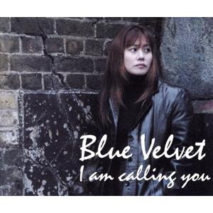 I am calling you/blue velvet