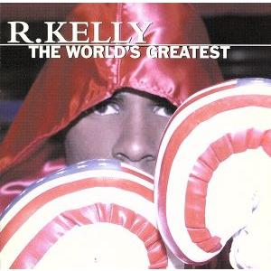 The World’s Greatest/R.ケリー　