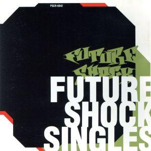 FUTURE SHOCK SINGLES