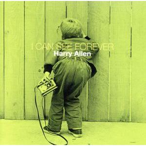 アイ・キャン・シー・フォーエヴァー/ハリー・アレン,ギレルメ・モンティロ,ジェイ・バーリナー,ロン　