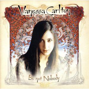 ビー・ノット・ノーバディ(初回生産限定盤)/ヴァネッサ・カールトン