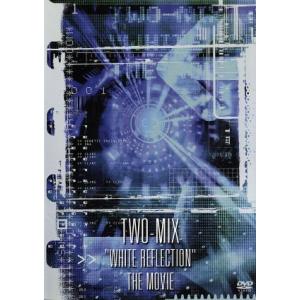 TWO-MIX WHITE RIFRECTION The MOVIE/TWO-MIX