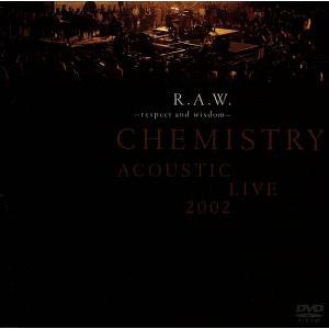 ACOUSTIC LIVE 2002 R.A.W.〜respect and wisdom〜/CHEM...