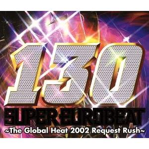 スーパー・ユーロビート VOL.130 〜The Global Heat 2002 Reqest R...