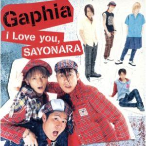 I Love you,SAYONARA/Gaphia