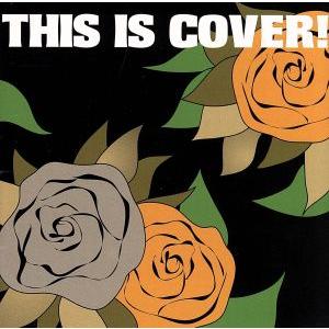 This is Cover！/(オムニバス)　