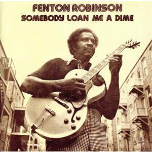 サムバディ・ローン・ミー・ア・ダイム/フェントン・ロビンソン　