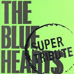 THE BLUE HEARTS SUPER TRIBUTE/(オムニバス)(ザ・ブルーハーツ),HI...