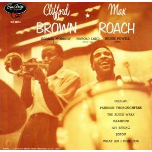 クリフォード・ブラウン=マックス・ローチ +2/ブラウン=ローチ・クインテット,クリフォード・ブラウ...