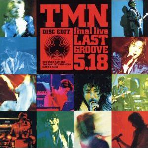 TM NETWORK TMネットワーク TMN / final live LAST GROOVE 5.18