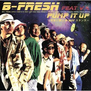 PUMP IT UP〜未来に繋げ B-BOY スタンス〜/B-Fresh
