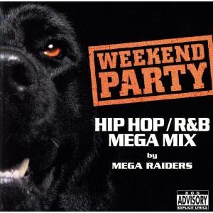 WEEKEND PARTY HIPHOP/R&amp;B MEGA MIX by MEGA RAIDERS(...